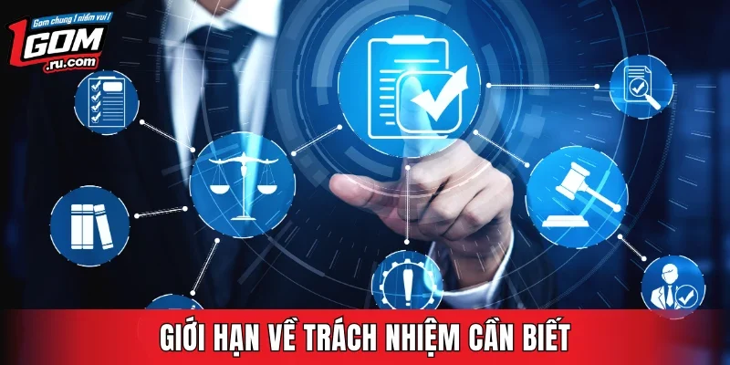 Giới hạn về trách nhiệm cần biết
