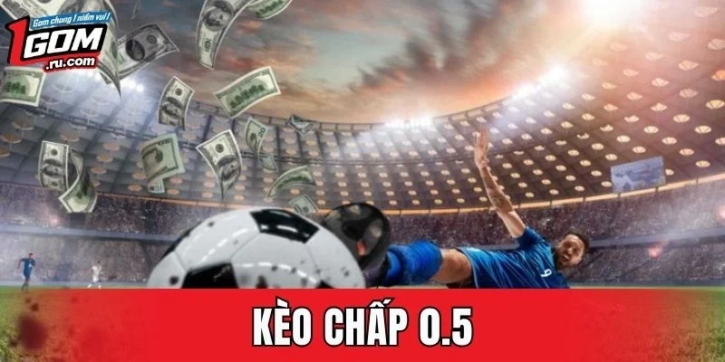 Kèo Chấp 0.5