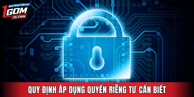 Quy định về việc áp dụng quyền riêng tư cần biết