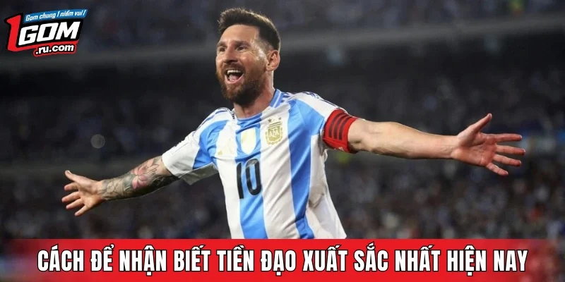 Cách để nhận biết tiền đạo xuất sắc nhất hiện nay