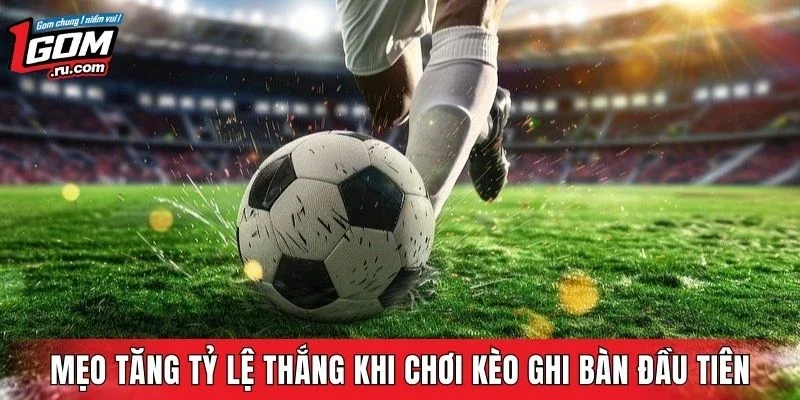 Chiến thuật cải thiện hiệu quả dự đoán bàn mở tỷ số