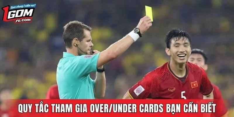 Quy tắc tham gia Over/Under cards bạn cần biết