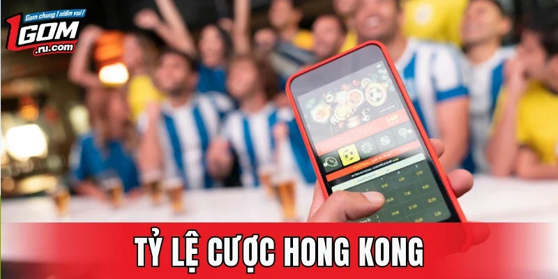 Tỷ Lệ Cược Hong Kong