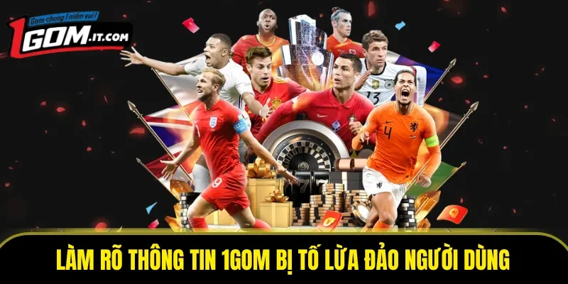 Làm rõ thông tin 1GOM bị tố lừa đảo người dùng